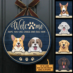 Welcome Hope You Like Chaos And Dog Hair - Funny Personalized Dog Door Sign.