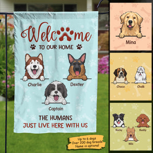 Welcome To Our Home, The Humans Just Live Here With Us - Personalized Dog Flag.