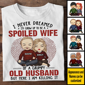 I Never Dreamed I'd Grow Up To Be A Spoiled Wife - Gift For Couples, Husband Wife, Personalized Unisex T-shirt.