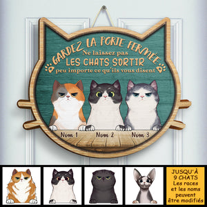 Ne Laissez Pas Sortir Les Chats Peu Importe Ce Qu'ils Vous Disent - Personalized Shaped Door Sign French.