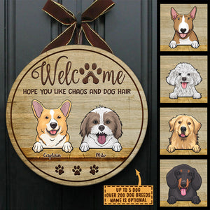 Welcome Hope You Like Chaos And Dog Hair - Funny Personalized Dog Door Sign.