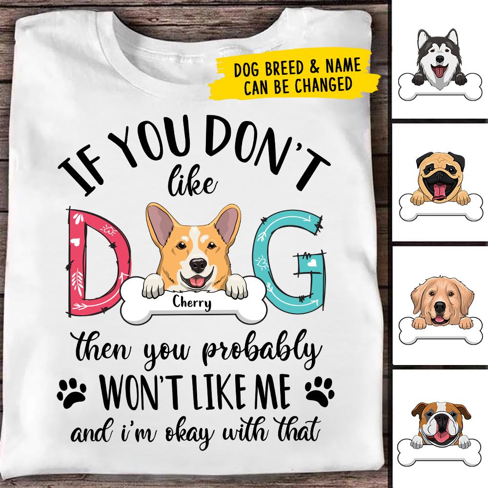 Don't Like My Dog I'm Okay With That - Personalized Custom Unisex T-shirt.