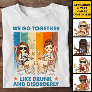 Together Like Drunk & Disorderly - Personalized Unisex T-shirt - Gift For Bestie
