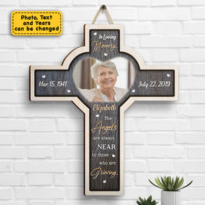 The Angels Are Always Near To Those Who Are Grieving - Upload Image - Personalized Shaped Wood Sign