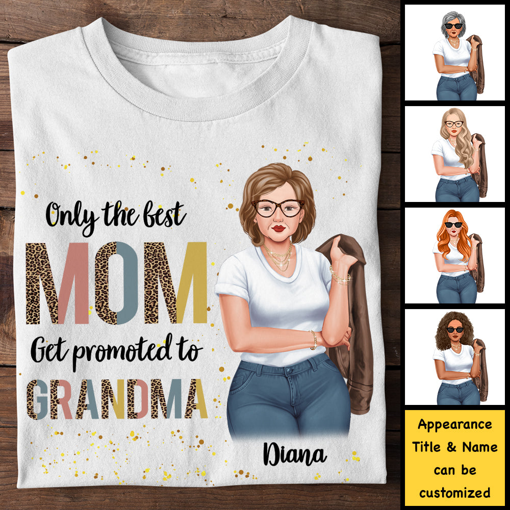 Only the best moms get hot sale promoted to grandma t shirt