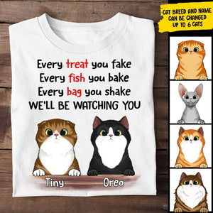 Every Treat You Fake I'll Be Watching You - Funny Personalized Custom Cat T-shirt.