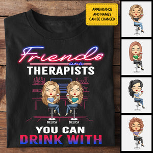 Friends Are Therapists - Personalized Unisex T-Shirt, Hoodie - Gift For Bestie