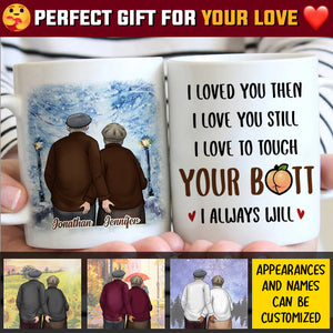 I Loved You Then I Love You Still - Gift For Couples, Personalized Mug.