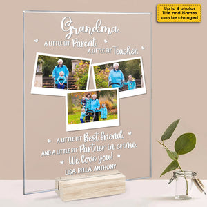 Grandma, A Little Bit Parent - Upload Image, Gift For Grandma - Personalized Acrylic Plaque.