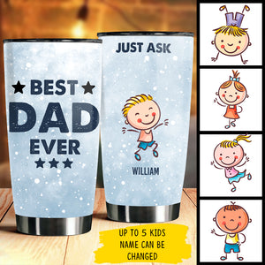 Gift For Dads - Best Dad Ever, Just Ask - Personalized Tumbler.