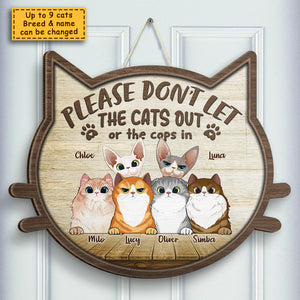 Don't Let The Cats Out Or The Cops In - Gift For Cat Lovers, Personalized Shaped Wood Sign.