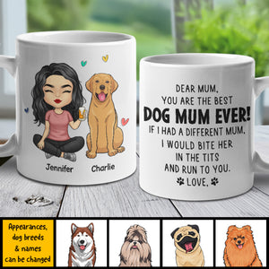 If I Had A Different Mum, I Would Bite Her In The Tits And Run To You - Gift For Dog Mum, Personalized Mug.