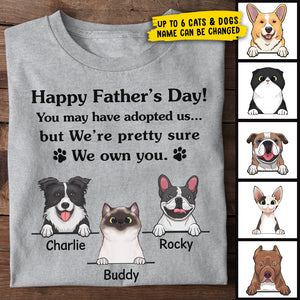 Happy Father's Day We Pretty Sure We Own You - Gift for Dad, Personalized Unisex T-Shirt (Dog and Cat).