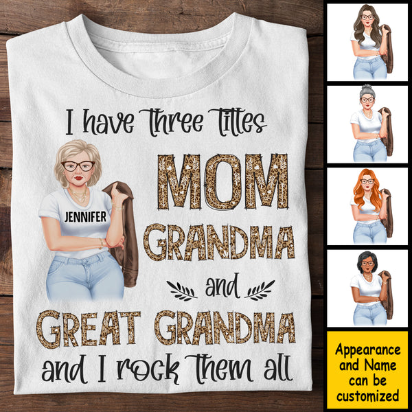 I Have Three Titles Mom Grandma and Great Grandma - Gift for Mom, Grandma - Personalized Unisex T-Shirt, Hoodie - Basic Tee / S / White 