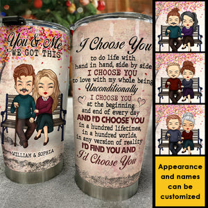 I Choose You, You And Me We Got This - Gift For Couples, Personalized Tumbler.