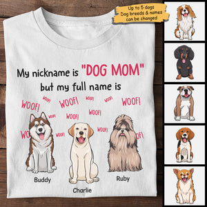 My Nickname Is "Dog Mom" - Gift For Dog Mom, Personalized Unisex T-shirt, Hoodie.