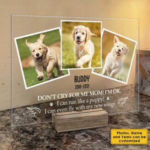 Don't Cry For Me Mom! I’m Ok - Upload Image - Personalized Acrylic Plaque.