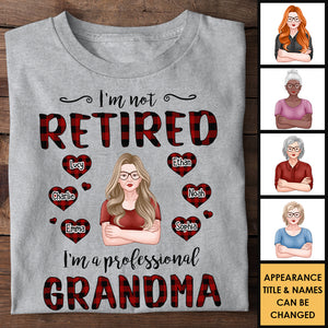 I'm Not Retired I'm A Professional Grandma - Gift For Grandma, Personalized Unisex T-shirt, Hoodie