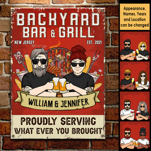 Backyard Bar And Grill Proudly Serving What Ever You Brought - Gift For Couples, Husband Wife, Personalized Metal Sign