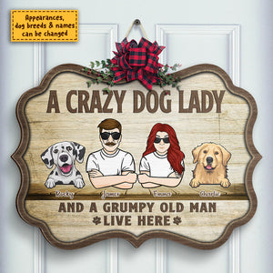 A Crazy Dog Lady And A Grumpy Old Man Live Here - Personalized Shaped Door Sign.