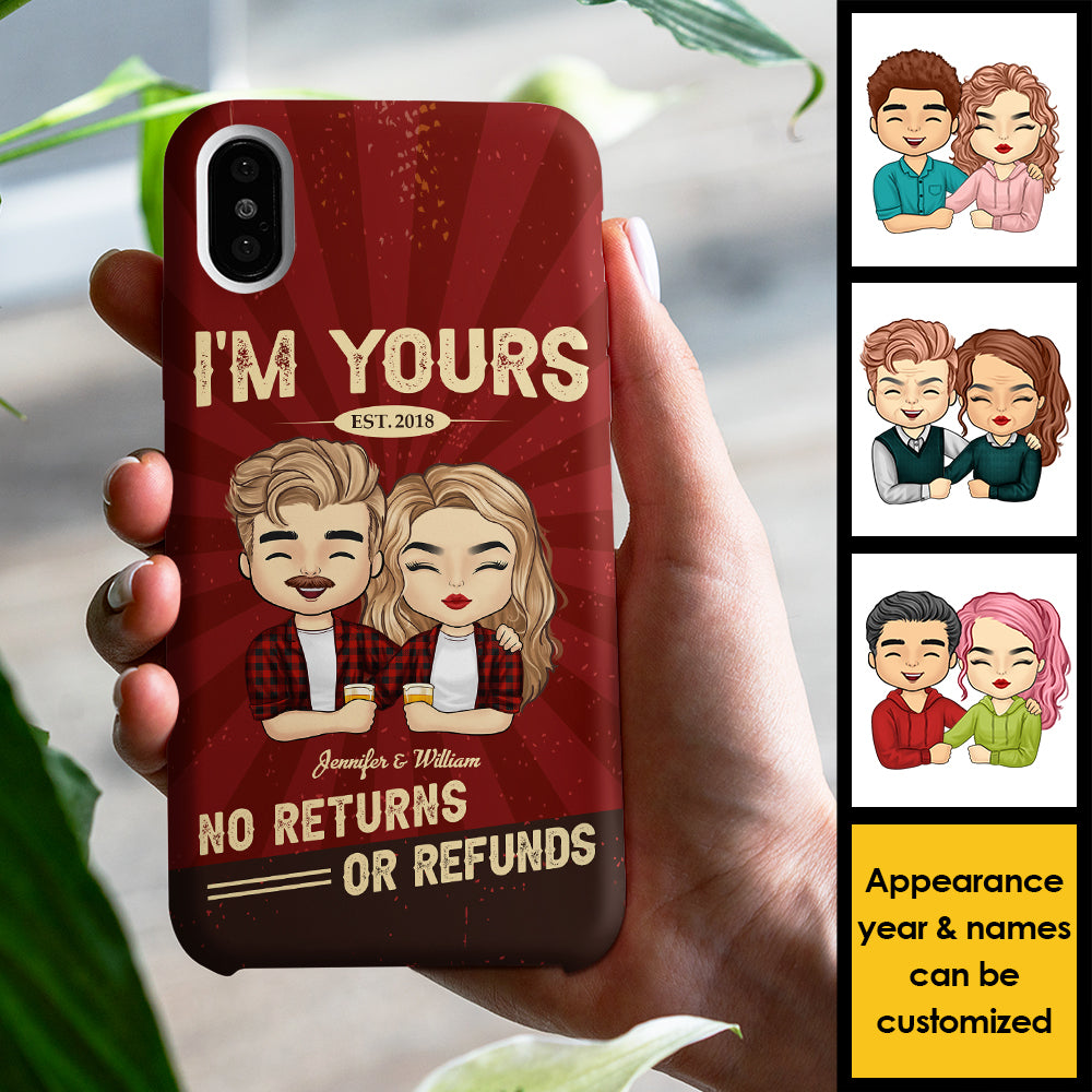 I'm Yours No Refunds - Gift For Couples, Husband Wife - Personalized Phone Case