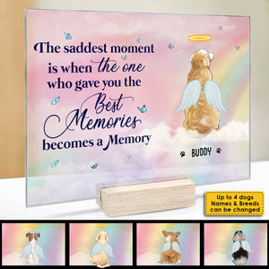 The Saddest Moment Is When The One Who Gave You The Best Memories Becomes A Memory - Personalized Acrylic Plaque