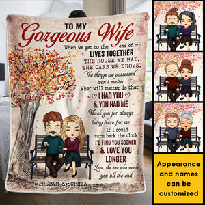 To My Gorgeous Wife, I Need You Till The End - Gift For Couples, Personalized Blanket.