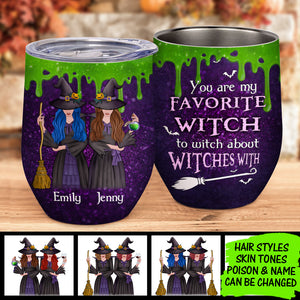 You Are My Favorite Witch - Personalized Wine Tumbler.