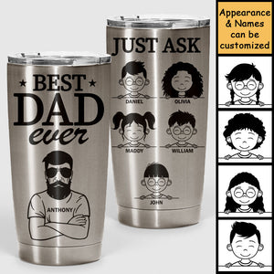 Best Dad Ever Just Ask - Personalized Tumbler - Gift For Dad
