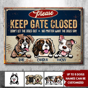Keep Gate Closed Don't Let The Dogs Out - Funny Personalized Dog Metal Sign.
