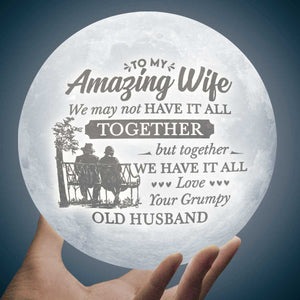 Together We Have It All - Moon Lamp - To My Wife, Gift For Wife, Anniversary, Engagement, Wedding, Marriage Gift, Christmas Gift