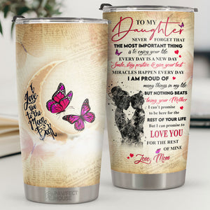 But I Can Promise To Love You For The Rest Of My Life - Tumbler - To My Daughter, Gift For Daughter, Daughter Gift From Mom, Birthday Gift For Daughter