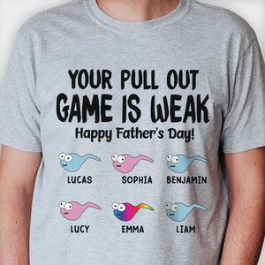 Your Pull Out Game Is Weak - Gift For Dads - Personalized Unisex T-Shirt.