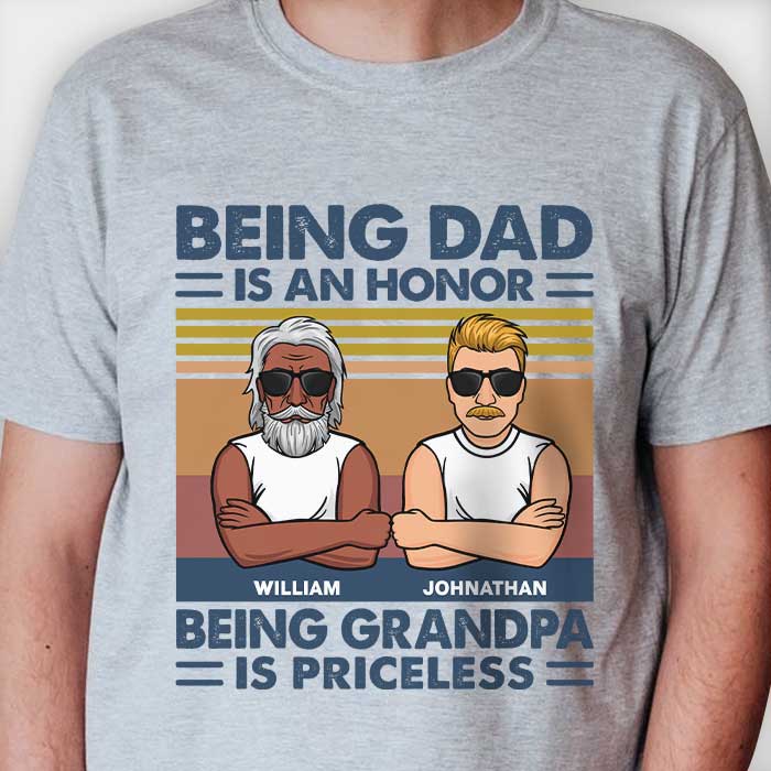 Being Dad Is An Honor And Being Grandpa Is Priceless - Gift For Grandpas And Dads - Personalized Unisex T-Shirt.