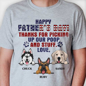 Happy Father's Day Thanks For Picking Up My Poop And Stuff - Gift for Dad, Personalized Custom Unisex T-shirt.