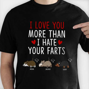 I Love You More Than I Hate Your Farts - Personalized Custom Unisex T-shirt.