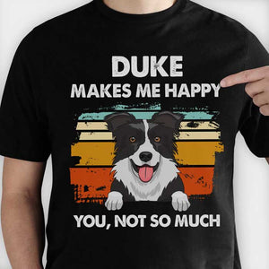 Dog Makes Me Happy - Funny Personalized Dog Unisex T-shirt.