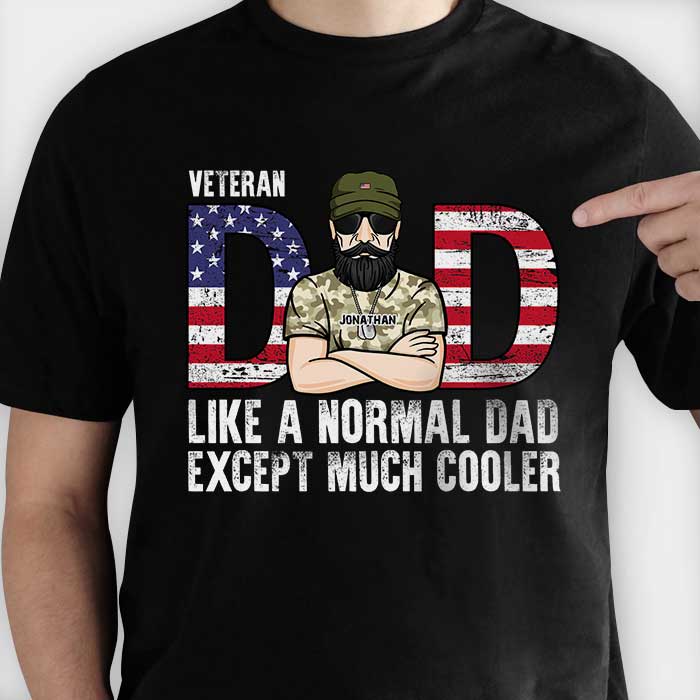Veteran Dad Like A Normal Dad Except Much Cooler - Gift For 4th Of July - Personalized Unisex T-Shirt.