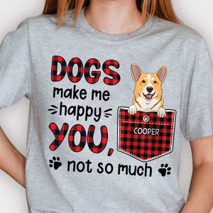 Dogs Make Me Happy - You, Not So Much - Personalized T-shirt.
