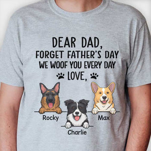 Dear Dad Forget Father's day - Gift for Dad, Personalized Unisex T-Shirt.