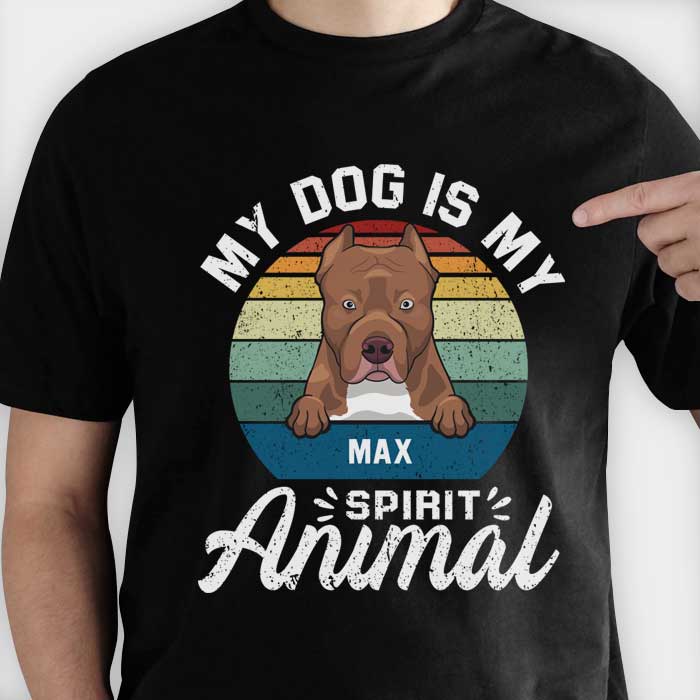 My Dog Is My Spirit Animal - Personalized Custom Unisex T-shirt.