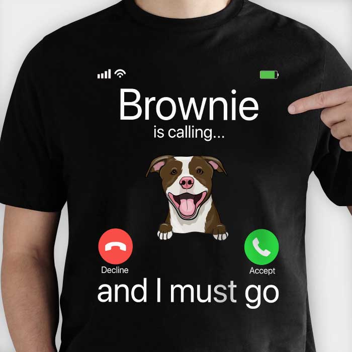My Dog Is Calling And I Must Go - Personalized Custom Unisex T-shirt.