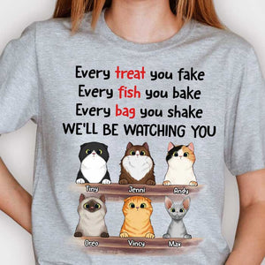 Every Treat You Fake I'll Be Watching You - Funny Personalized Custom Cat T-shirt.