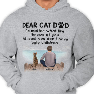 Dear Cat Dad You Don't Have Ugly Children - Gift for Dad, Personalized Custom Unisex T-shirt.