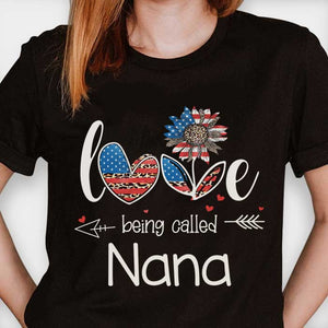 Love Being Called Nana Customized Nicknames - Gift For 4th Of July - Personalized Unisex T-Shirt.