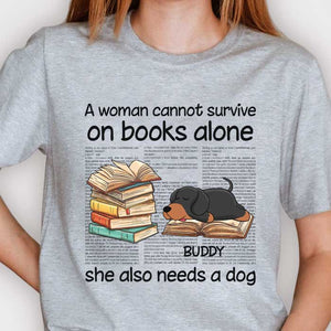 A Woman Cannot Survive On Books Alone - Gift For Dog Lovers, Personalized Unisex T-Shirt.