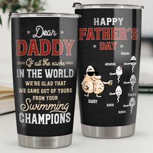 We're Glad That We Came Out Of Yours - Family Personalized Custom Tumbler - Father's Day, Birthday Gift For Dad