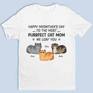 Happy Mother’s Day To Cat Mom - Cat Personalized Custom Unisex T-shirt, Hoodie, Sweatshirt - Mother's Day, Birthday Gift For Pet Owners, Pet Lovers