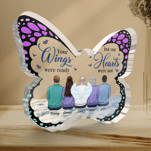 Your Wings Were Ready But My Heart Were Not - Memorial Personalized Custom Butterfly Shaped Acrylic Plaque - Sympathy Gift, Gift For Family Members