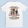 Apparently We're Trouble - Bestie Personalized Custom Unisex T-shirt, Hoodie, Sweatshirt - Gift For Best Friends, BFF, Sisters